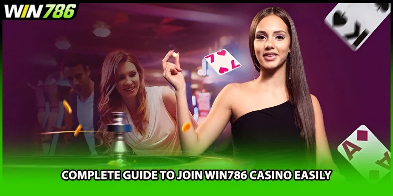 Complete guide to join WIN786 casino easily