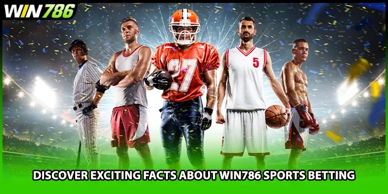 Discover exciting facts about WIN786 sports betting
