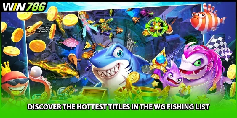 Discover the hottest titles in the WG Fishing list