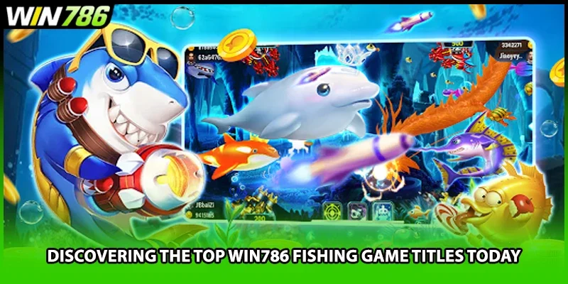 Discovering the top WIN786 fishing game titles today