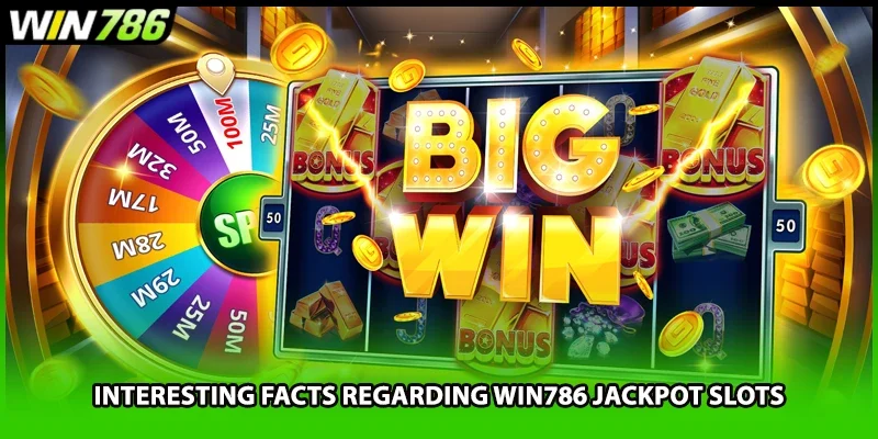 Interesting facts regarding WIN786 jackpot slots