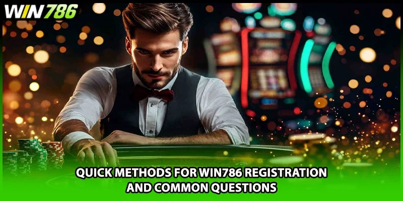 Quick methods for WIN786 registration and common questions