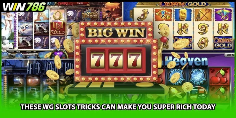 These WG Slots tricks can make you super rich today