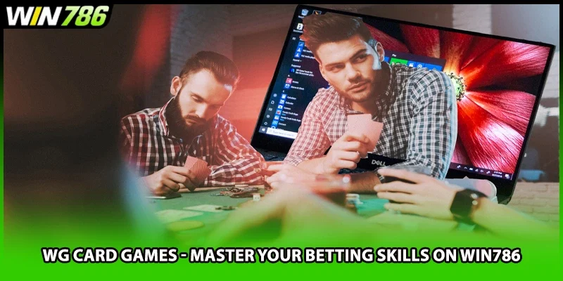 WG Card Games - Master Your Betting Skills On WIN786