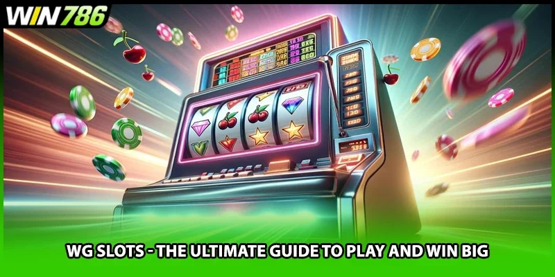WG Slots - The Ultimate Guide To Play And Win Big