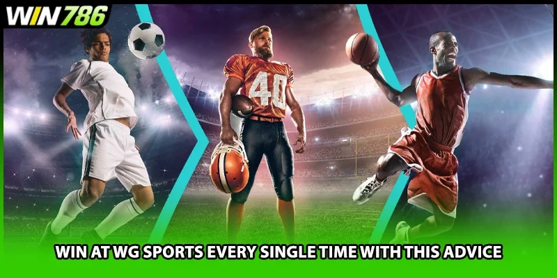 Win at WG Sports every single time with this advice