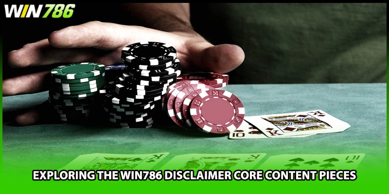 Exploring the WIN786 disclaimer core content pieces