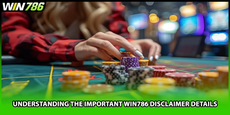 Understanding the important WIN786 disclaimer details
